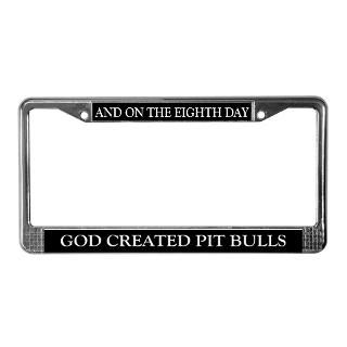 8TH DAY Pit Bull License Plate Frame for $15.00