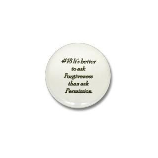 Rule 18 Its better to ask forgiveness Mini Button for $3.00