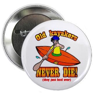 Kayakers Gifts  Kayakers Buttons  Kayakers 2.25 Button