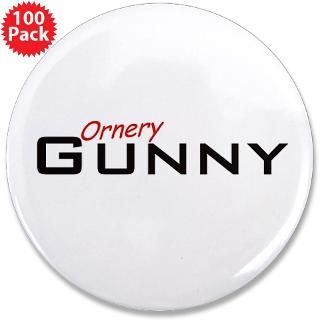 Funny Gifts  Funny Buttons  Ornery Gunny 3.5 Button (100 pack)