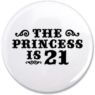 21 Gifts  21 Buttons  The Princess is 21 3.5 Button