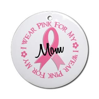 Wear Pink For My Mom 38 Ornament (Round) for $12.50