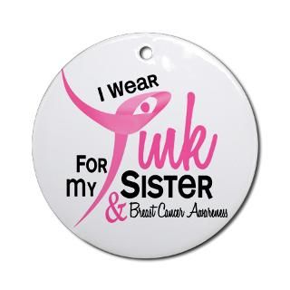 Wear Pink For My Sister 41 Ornament (Round) for $12.50