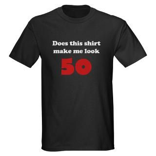 Make Me Look 50 T Shirt