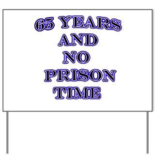 No prison time 65 Yard Sign for $20.00