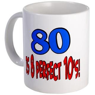 80 Gifts  80 Drinkware  80 is 8 perfect 10s Mug