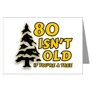 Greeting Cards  80 Isnt Old, If Youre A Tree Greeting Card