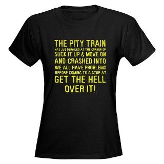 The pity train has just derailed T Shirt by HeyThatsPunny2