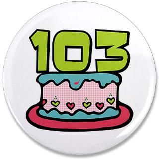 103 Gifts  103 Buttons  103 Birthday Cake 3.5 Button