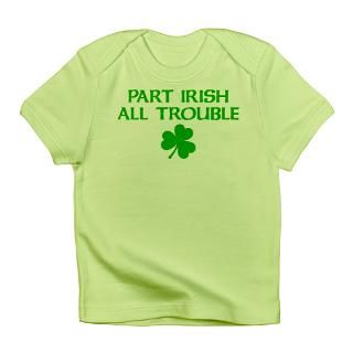 All Gifts  All T shirts  Part Irish All Trouble Infant T Shirt