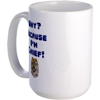 911 Gifts  911 Drinkware  Because Im Chief Large Mug
