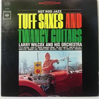 Larry Wilcox Tuff Saxes and Twangy Guitars LP VG NM Hot Rod Drag Race
