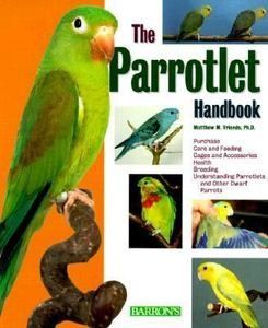The Parrotlet Handbook by Matthew M Vriends Ph D Care Feeding etc Book