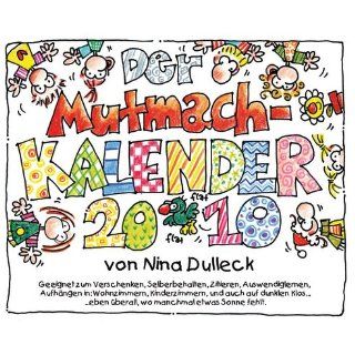 Der Mutmach Kalender 2010 Nina Dulleck Bücher
