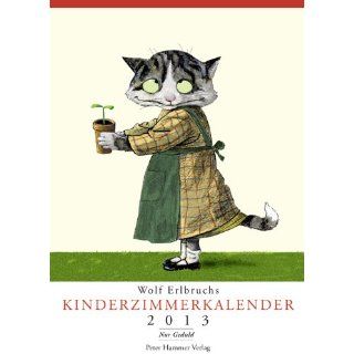 Wolf Erlbruchs Kinderzimmer Kalender 2013. Nur Geduld Wolf