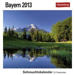 Bayern 2013 Sehnsuchts Kalender. 53 heraustrennbare Farbpostkarten