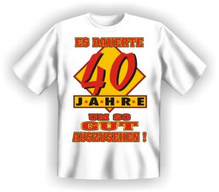 Fun T Shirt 40 Geburtstag Lustige Freche Geile Sprüche tshirts Party