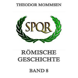 Römische Geschichte, Band 8 Erweiterte Ausgabe eBook Theodor