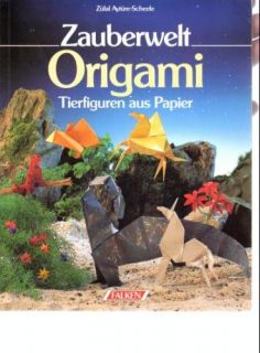 Zauberwelt Origami. Tierfiguren aus Papier. Zülal Aytüre