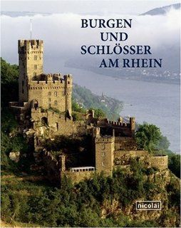 Burgen und Schlösser am Rhein Eine fotografische Reise von Mainz