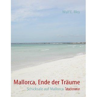 Mallorca, Ende der Träume Tatsachenroman Wulf E. Bley