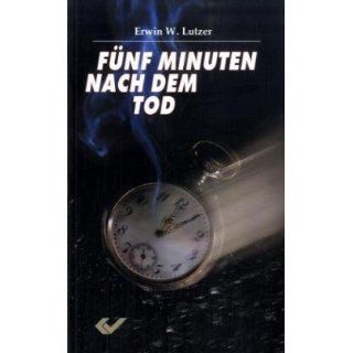 Fünf Minuten nach dem Tod Erwin Lutzer Bücher