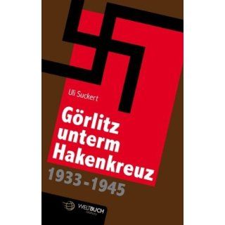 Görlitz unterm Hakenkreuz (1933 1945) Topographie einer Diktatur