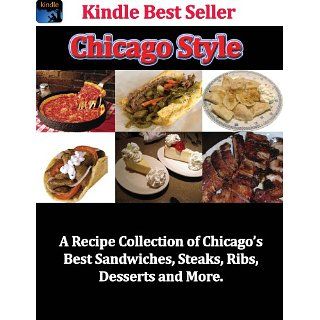 Chicago Style A Recipe Collection of Chicagos Best Sandwiches