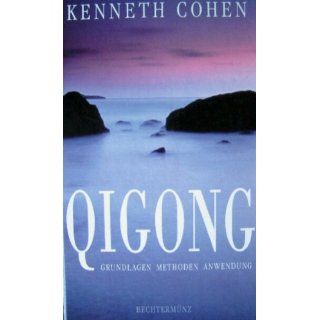 Qigong. Grundlagen, Methoden, Anwendung Kenneth Cohen
