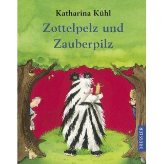 Zottelpelz und Zauberpilz Katharina Kühl Bücher