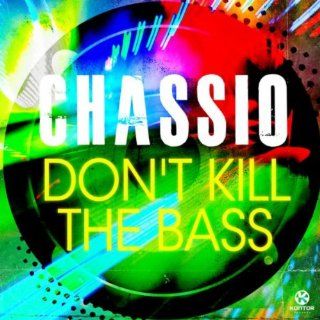 Dont Kill the Bass (Radio Edit) Chassio