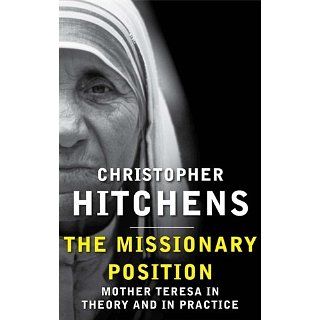 The Missionary Position Mother Teresa in Theory and Practice eBook