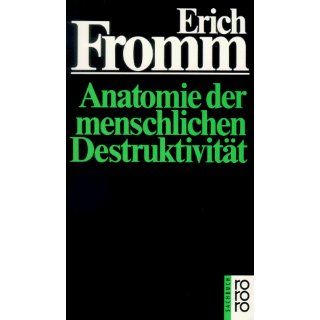 Anatomie der menschlichen Destruktivität Erich Fromm
