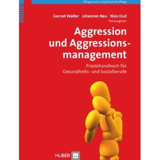 Aggression und Aggressionsmanagement Praxishandbuch für Gesundheits