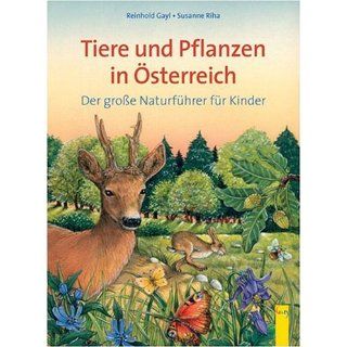 Tiere und Pflanzen aus Österreich. Der große Naturführer für