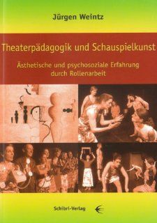 Theaterpädagogik und Schauspielkunst Ästhetische und psychosoziale