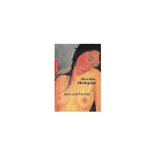 Amedeo Modigliani. Akte und Porträts Anette Kruszynski