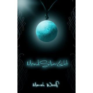 MondSilberLicht (MondLichtSaga Band 1) von Marah Woolf von Silberlicht