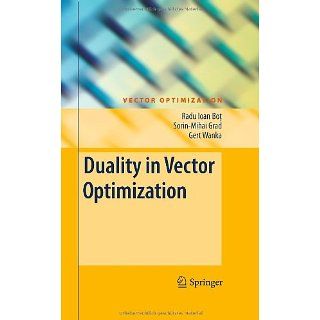 Duality in Vector Optimization Radu Ioan Bot, Sorin Mihai