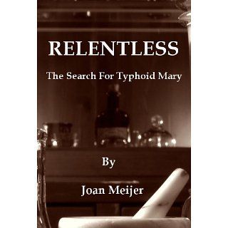 Relentless The Search For Typhoid Mary eBook Joan Meijer 