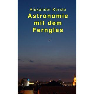 Astronomie mit dem Fernglas eBook Alexander Kerste Kindle