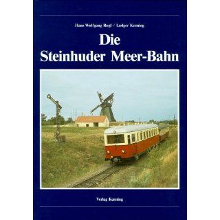 Die Steinhuder Meer  Bahn Ludger Kenning, Hans Wolfgang