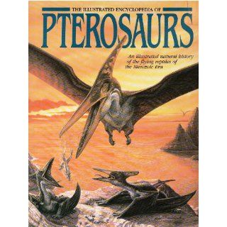 Illustrated Encyclopedia of Pterosaurs (A Salamander book) 