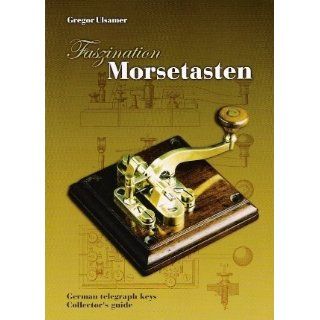 Faszination Morsetasten German Telegraph Keys Collectors Guide