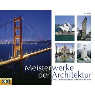Meisterwerke der Architektur Über 230 faszinierende Bauwerke der