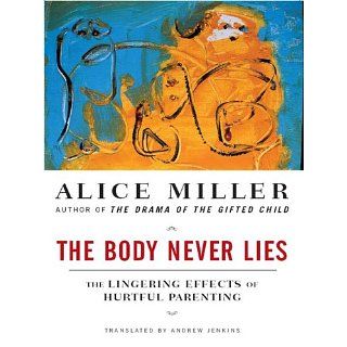 The Body Never Lies The Lingering Effects of Cruel Parenting [Kindle