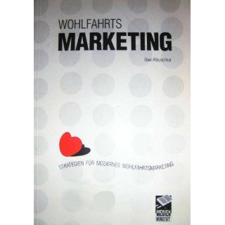 Wohlfahrtsmartketing. Strategien für modernes Wohlfahrtsmarketing