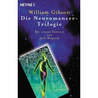 Die Neuromancer Trilogie. Drei Romane Neuromancer / Biochips / Mona