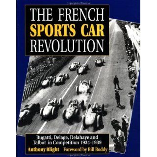 The French Sports Car Revolution Bugatti, Delage, Delahaye and Talbot