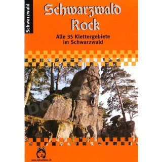Schwarzwald Rock Alle 35 Klettergebiete im Schwarzwald 